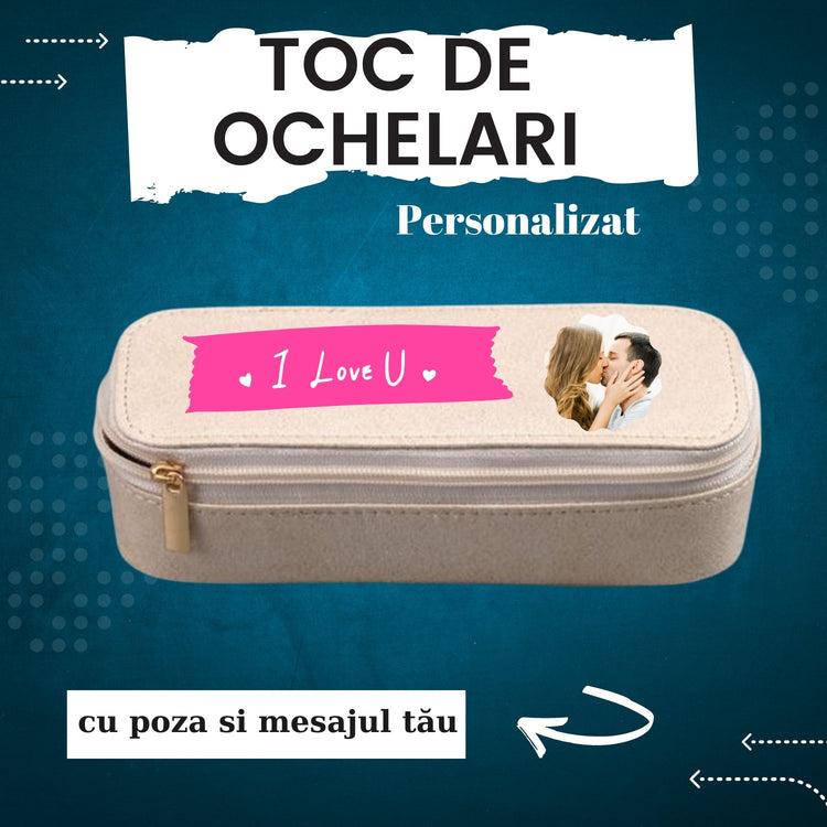 Toc de ochelari Personalizat - Cadouri Personalizate